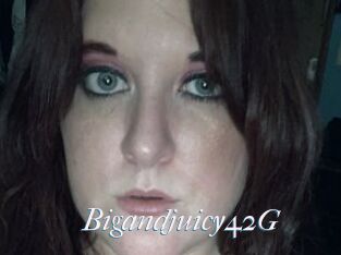 Bigandjuicy42G