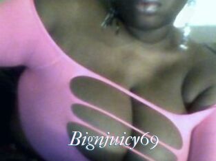 Bignjuicy69