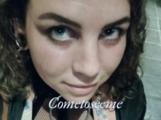 Cometoseeme