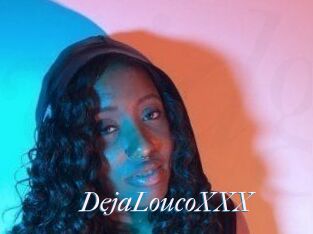 DejaLoucoXXX