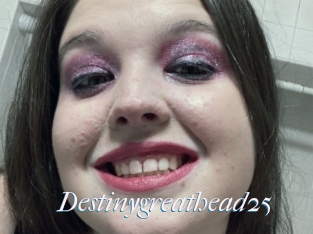 Destinygreathead25