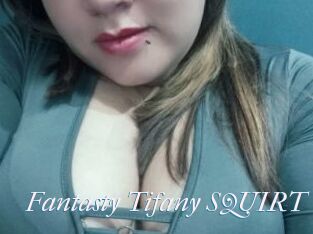 Fantasty_Tifany_SQUIRT