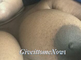 GiveittomeNow1