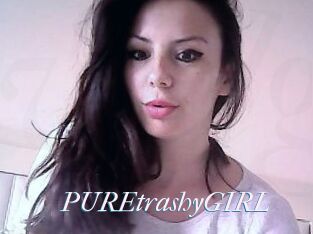 PUREtrashyGIRL