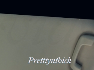 Pretttynthick