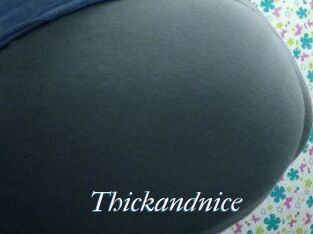 Thickandnice
