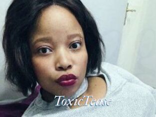 ToxicTease