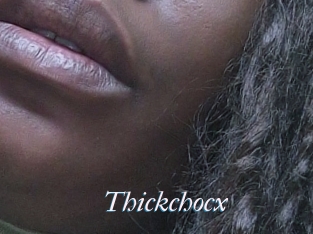 Thickchocx