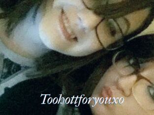 Toohottforyouxo