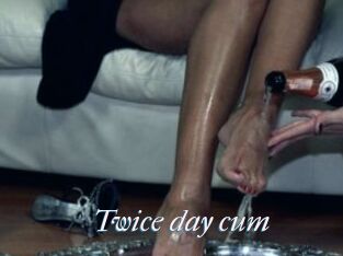 Twice_day_cum