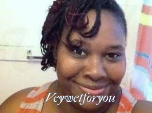 Veywetforyou